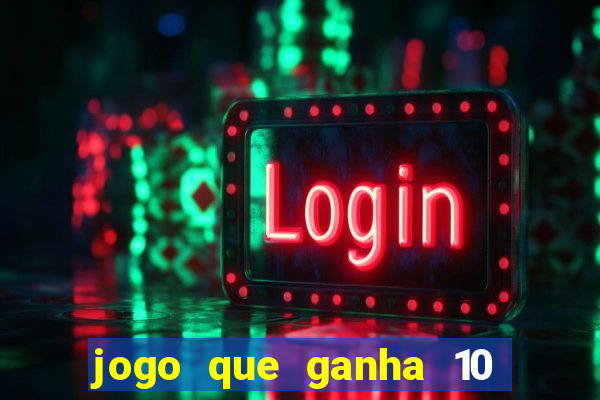 jogo que ganha 10 reais ao se cadastrar